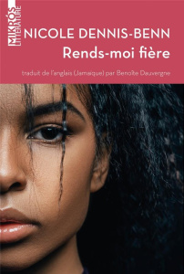 Rends-moi fière - Dennis-Benn Nicole ; Dauvergne Benoîte