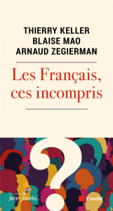 Les Français, ces incompris - Keller Thierry ; Mao Blaise ; Zegierman Arnaud