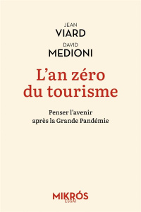 L'an zéro du tourisme. Penser l'avenir après la Grande Pandémie - Viard Jean ; Medioni David