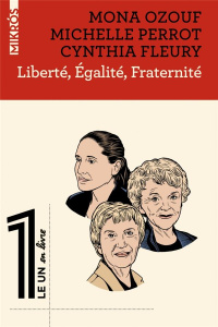 Liberté, égalité, fraternité - Fleury Cynthia ; Ozouf Mona ; Perrot Michelle ; Fo