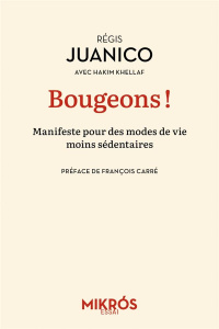 Bougeons ! Manifeste pour des modes de vie moins sédentaires - Juanico Régis ; Khellaf Hakim ; Carré François