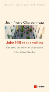 John Mill et ses voisins - Des gens, des arbres et du goudro - Charbonneau Jean-Pierre