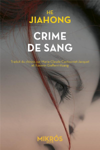 Crime de sang - He Jiahong ; Cantournet-Jacquet Marie-Claude ; Gia