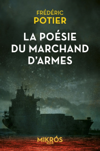 La poésie du marchand d'armes - Potier Frédéric