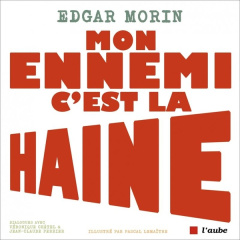 Mon ennemi c'est la haine - Morin Edgar ; Châtel Véronique ; Perrier Jean-Clau