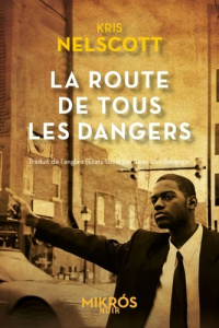 La route de tous les dangers - Nelscott Kris ; Baranger Luc