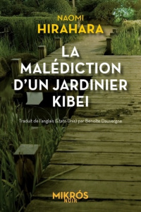 La malédiction d'un jardinier kibei - Hirahara Naomi ; Dauvergne Benoîte