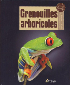 Grenouilles arboricoles - Edmonds Devin ; Chareyre Christine