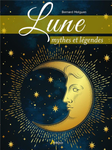 Lune. Mythes et réalités - Melguen Bernard