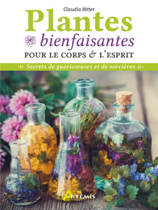 Plantes bienfaisantes pour le corps et l'esprit - Ritter Claudia ; Bollinger Corinne