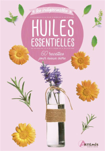 Huiles essentielles - Miñarro Marta ; Chesne Corinne
