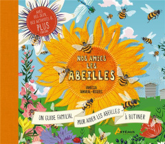 Nos amies les abeilles. Le guide complet pour prendre soin des abeilles en famille - Amaral-Rogers Vanessa ; Skeate Sarah ; Feuillette