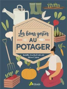 Les bons gestes au potager. Associations, compost & Cie - Sasias Gérard ; Charleuf-Calmets Isabelle ; Rossig