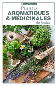 Plantes aromatiques et médicinales du jardin - Soubre Alain