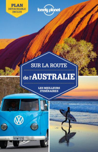 Sur la route de l'Australie. Les meilleurs ititnéraires - Harding Paul ; Atkinson Brett ; Bain Andrew ; Bone
