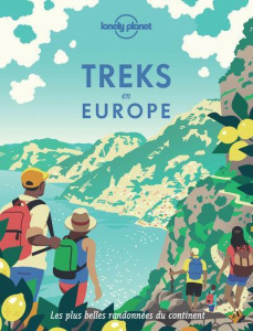 Treks en Europe. Les plus belles randonnées du continent - Ardiri Giuseppe ; Lecoq Sophie ; Tardieu-Collinet