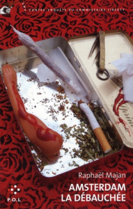 Une contre-enquête du commissaire Liberty : Amsterdam la débauchée - Majan Raphaël