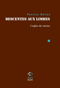 Descentes aux limbes. Confins du cinéma - Rollet Patrice