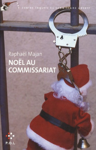 Une contre-enquête du commissaire Liberty : Noël au commissariat - Majan Raphaël