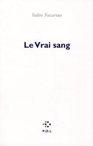 Le vrai sang - Novarina Valère