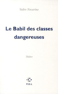 Le Babil des classes dangereuses - Novarina Valère