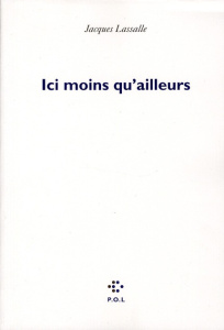 Ici moins qu'ailleurs - Lassalle Jacques