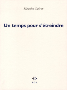 Un temps pour s'étreindre. 52 sandwiches doubles - Smirou Sébastien