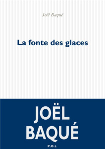 La fonte des glaces - Baqué Joël