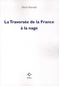 La traversée de la France à la nage - Patrolin Pierre