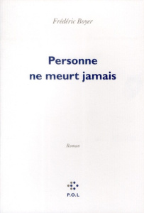 Personne ne meurt jamais - Boyer Frédéric