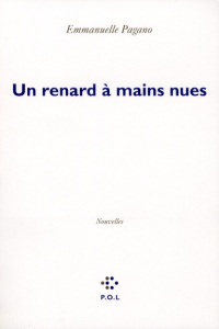 Un renard à mains nues - Pagano Emmanuelle