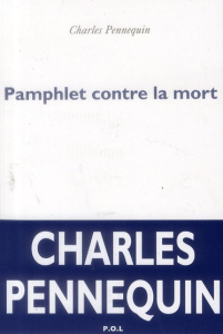 Pamphlet contre la mort - Pennequin Charles