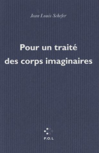 Pour un traité des corps imaginaires - Schefer Jean-Louis
