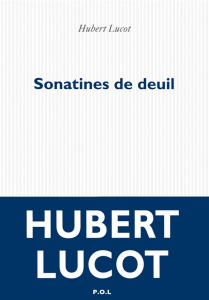 Sonatines de deuil - Lucot Hubert