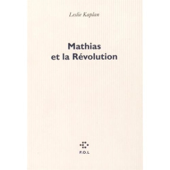 Mathias et la Révolution - Kaplan Leslie