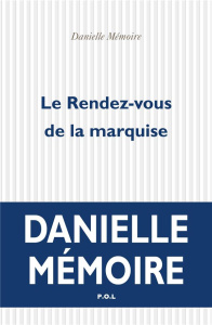 Le rendez-vous de la marquise - Mémoire Danielle