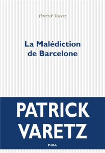 La Malédiction de Barcelone - Varetz Patrick