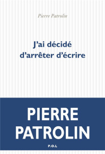 J'ai décidé d'arrêter d'écrire - Patrolin Pierre