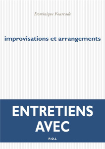 Improvisations et arrangements. Entretiens avec - Fourcade Dominique ; France-Lanord Hadrien ; Andri