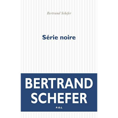 Série noire - Schefer Bertrand