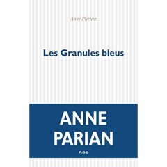 Les Granules bleues - Parian Anne ; Bouvier Jean-Claude