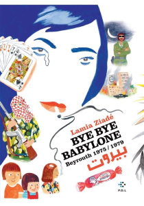 Bye bye Babylone. Beyrouth (1975-1979) - Ziadé Lamia