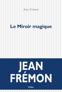 Le miroir magique - Frémon Jean