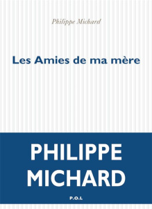 Les amies de ma mère - Michard Philippe