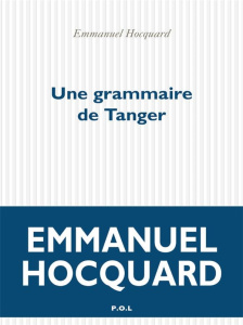 Une Grammaire de Tanger - Hocquard Emmanuel ; Ponsart Emmanuel