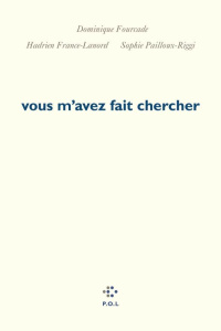 Vous m'avez fait chercher - Fourcade Dominique ; France-Lanord Hadrien ; Paill