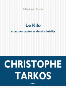Le Kilo et autres inédits - Tarkos Christophe ; Mare Alexandre ; Christoffel D