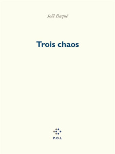 Trois chaos - Baqué Joël