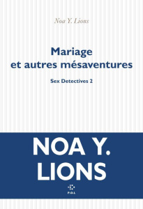 Sex Detectives Tome 2 : Mariage et autres mésaventures - Lions Noa Y.
