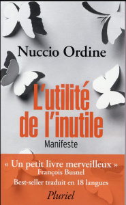 L'utilité de l'inutile. Manifeste, suivi d'un essai d'Abraham Flexner - Ordine Nuccio ; Hersant Luc ; Hersant Patrick